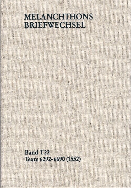 Melanchthons Briefwechsel / Textedition. Band T 22: Texte 6292-6690 (1552) (Hardcover)