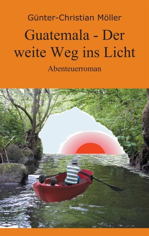 Guatemala - Der weite Weg ins Licht (Paperback)