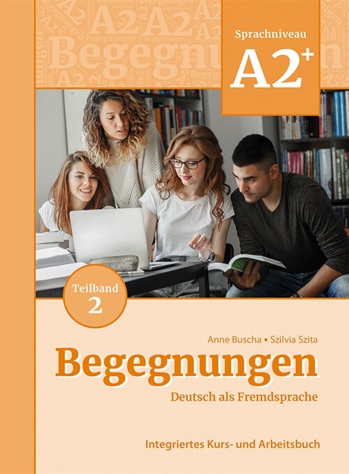 Begegnungen Deutsch als Fremdsprache A2+, Teilband 2: Integriertes Kurs- und Arbeitsbuch (Paperback)