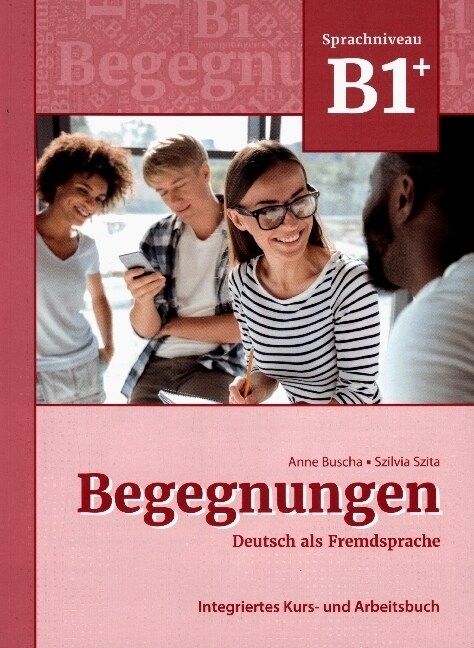 Begegnungen Deutsch als Fremdsprache B1+: Integriertes Kurs- und Arbeitsbuch (Paperback)