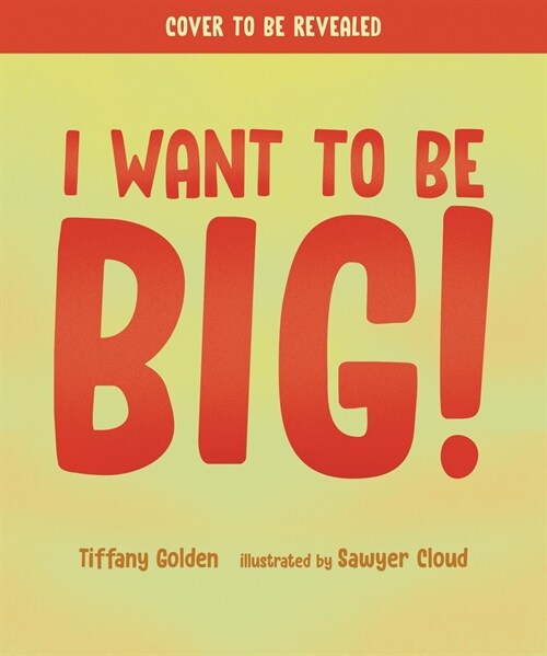 I Want to Be Big! (Hardcover)