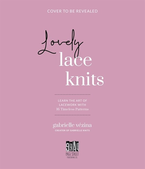 Lovely Lace Knits: Learn the Art of Lacework with 16 Timeless Patterns (Paperback)