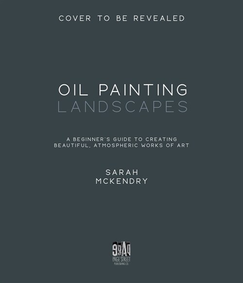 Oil Painting Landscapes: A Beginners Guide to Creating Beautiful, Atmospheric Works of Art (Paperback)