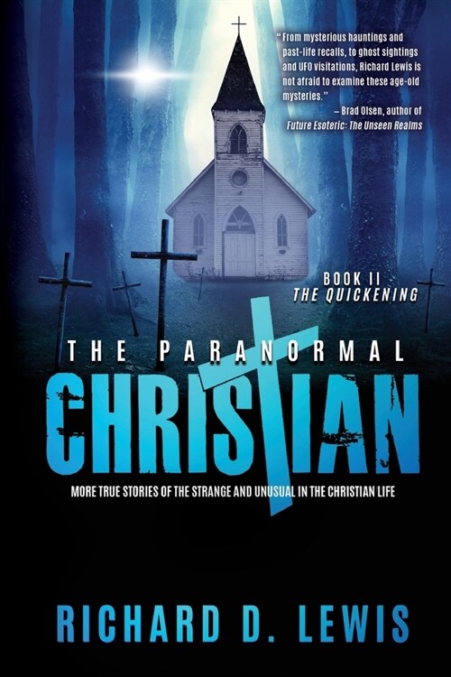 The Paranormal Christian: More True Stories of the Strange and Unusual in the Christian Life (Book II: The Quickening) (Paperback)