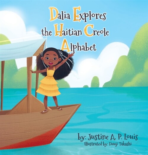 Dalia Explores the Haitian Creole Alphabet: A Bilingual Alphabet Book for Kids (Hardcover)