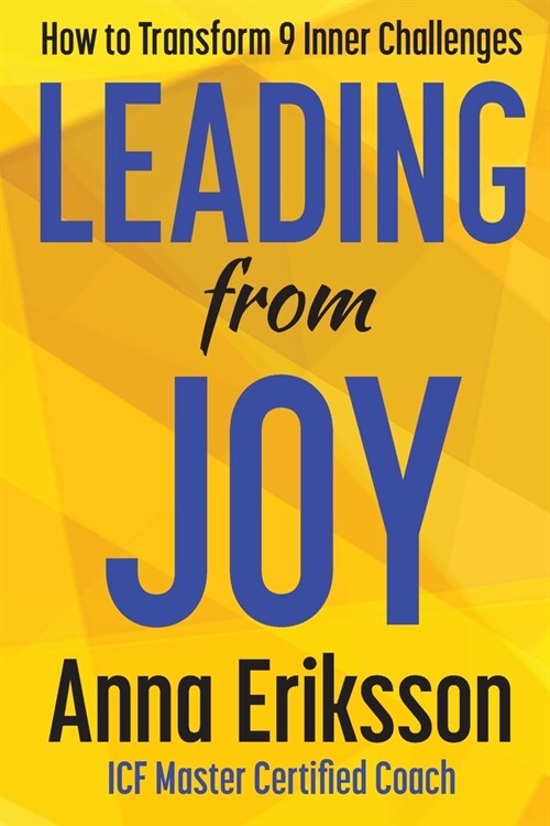 Leading from Joy: How to Transform 9 Inner Challenges (Paperback)