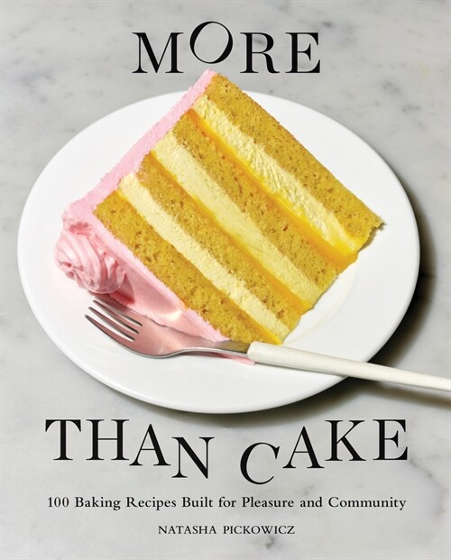 More Than Cake: 100 Baking Recipes Built for Pleasure and Community (Hardcover)
