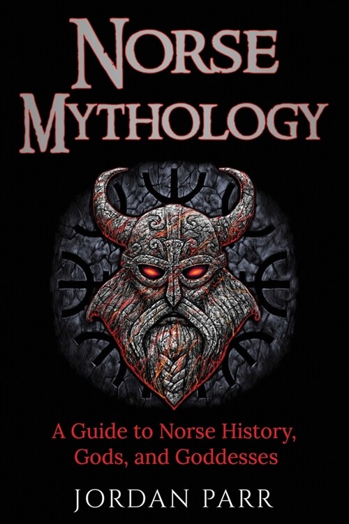 Norse Mythology: A Guide to Norse History, Gods, and Goddesses (Paperback)