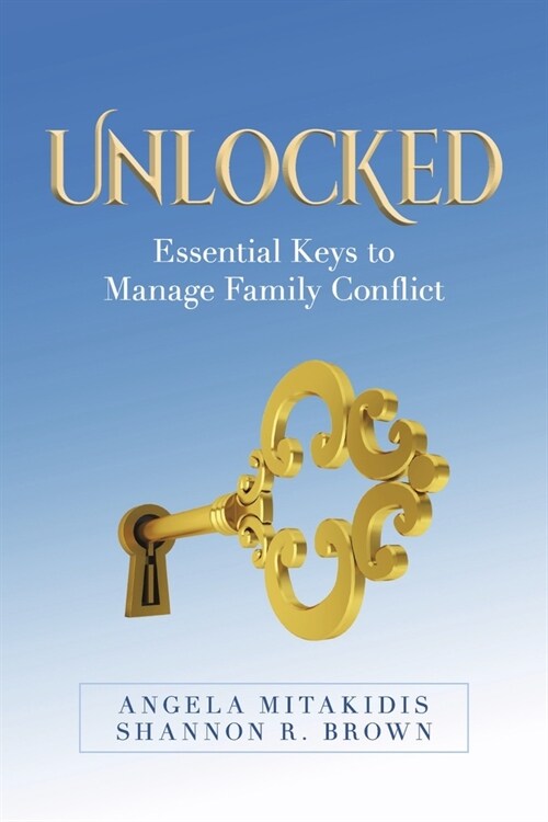 Unlocked: Essential Keys to Manage Family Conflict (Paperback)