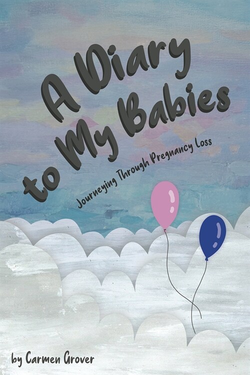 A Diary to My Babies: Journeying Through Pregnancy Loss (Paperback)