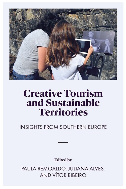 Creative Tourism and Sustainable Territories : Insights from Southern Europe (Hardcover)