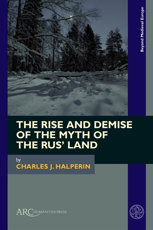 The Rise and Demise of the Myth of the Rus’ Land (Hardcover, New ed)
