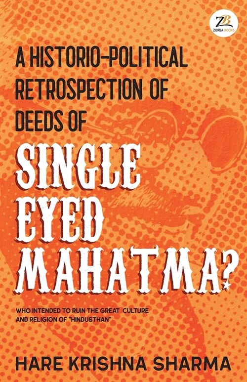 A historico-political retrospection of deeds of SINGLE EYED MAHATMA (Paperback)