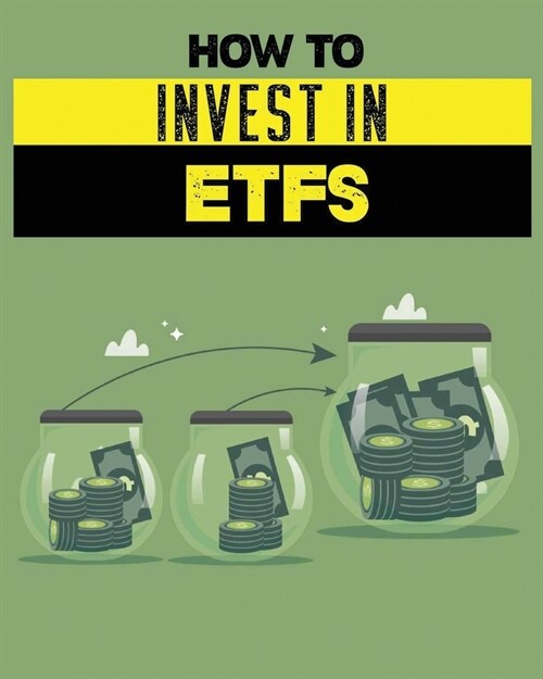 How To Invest In ETFs: Investing In ETFs for Dummies (Paperback)