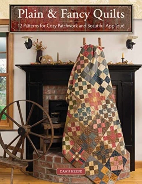 Plain & Fancy Quilts: 12 Patterns for Cozy Patchwork and Beautiful Appliqu? (Paperback)