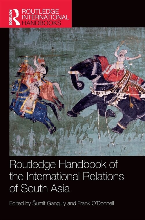 Routledge Handbook of the International Relations of South Asia (Hardcover)