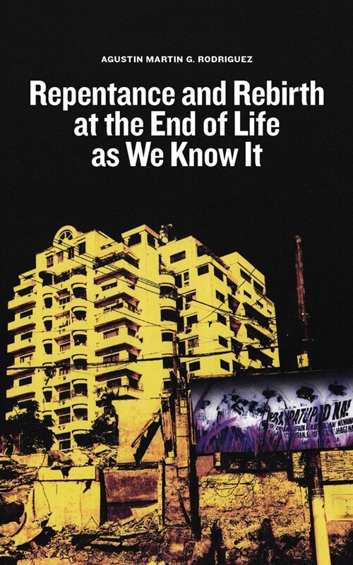Repentance and Rebirth at the End of Life as We Know It (Paperback)