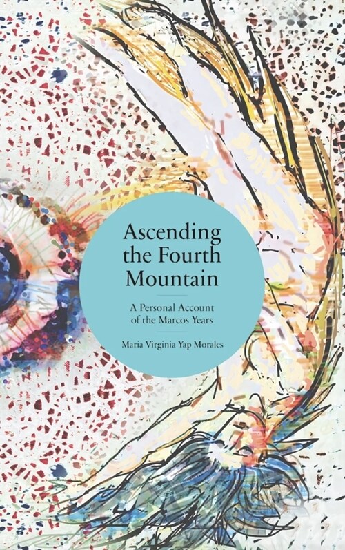 Ascending the Fourth Mountain: A Personal Account of the Marcos Years (Paperback)