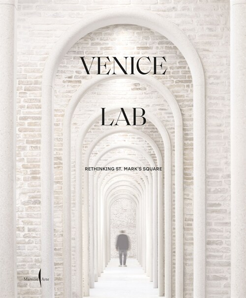 Venice Lab: Reconsidering St. Marks Square (Hardcover)