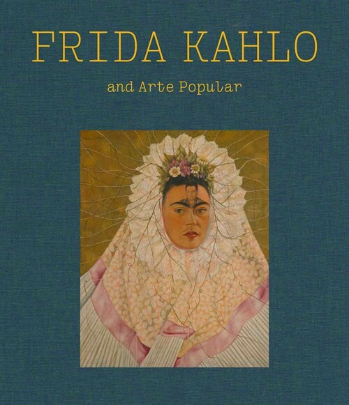 Frida Kahlo and Arte Popular (Hardcover)
