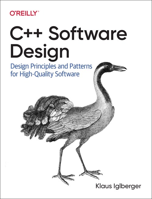 C++ Software Design: Design Principles and Patterns for High-Quality Software (Paperback)