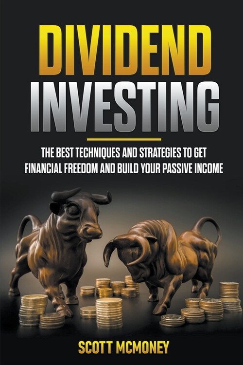 Dividend Investing: The best Techniques and Strategies to Get Financial Freedom and Build Your Passive Income (Paperback)