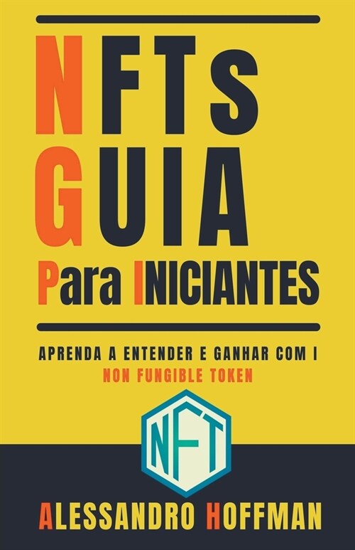 NFTs Guia para Inciantes - Aprenda a entender e ganhar com i Non -Fungible Token (Paperback)