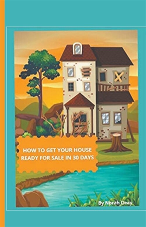 How To Get Your House Ready For Sale In 30 Days (Paperback)