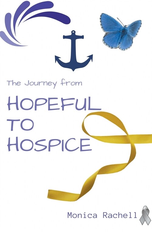 The Journey from Hopeful to Hospice (Paperback)