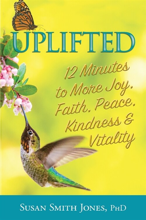 Uplifted: 12 Minutes to More Joy, Faith, Peace, Kindness & Vitality (Paperback)