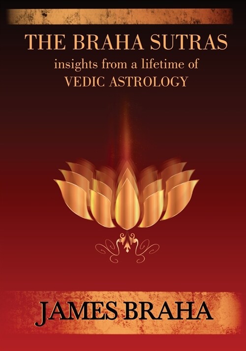 The Braha Sutras: Insights From a Lifetime of Vedic Astrology (Paperback)