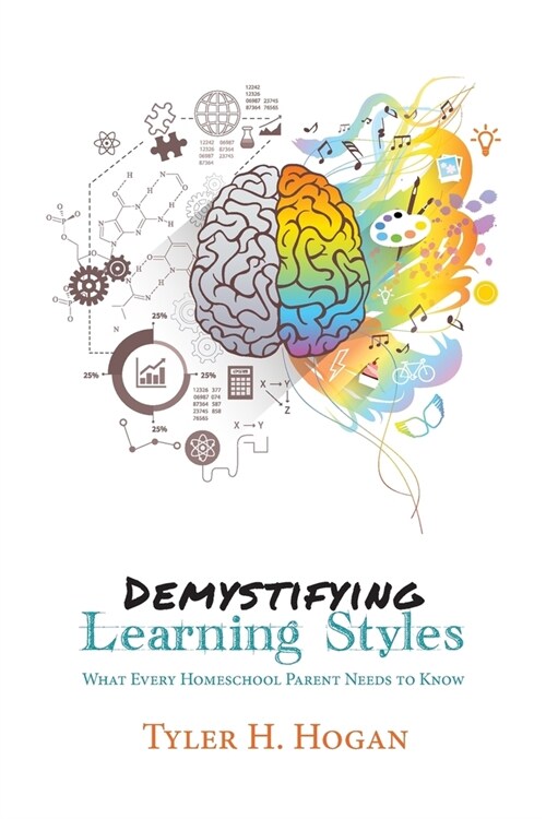 Demystifying Learning Styles: What Every Homeschool Parent Needs to Know (Paperback)