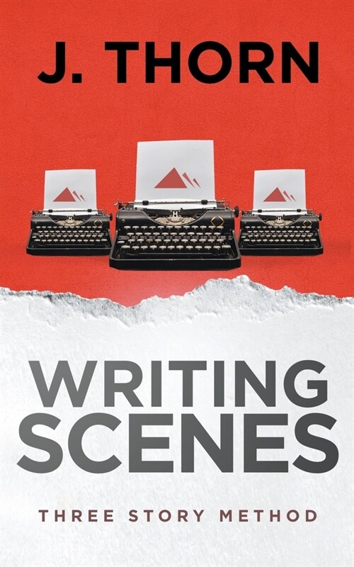 Three Story Method: Writing Scenes (Paperback)