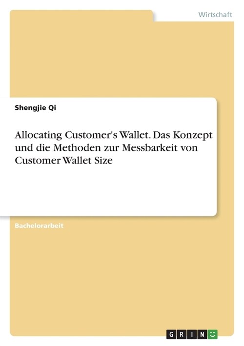 Allocating Customers Wallet. Das Konzept und die Methoden zur Messbarkeit von Customer Wallet Size (Paperback)