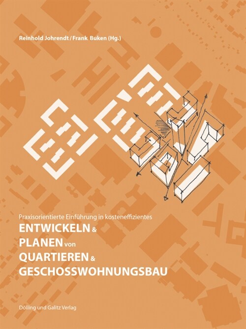 Praxisorientierte Einfuhrung in kosteneffizientes ENTWICKELN & PLANEN von QUARTIEREN & GESCHOSSWOHNUNGSBAU (Paperback)