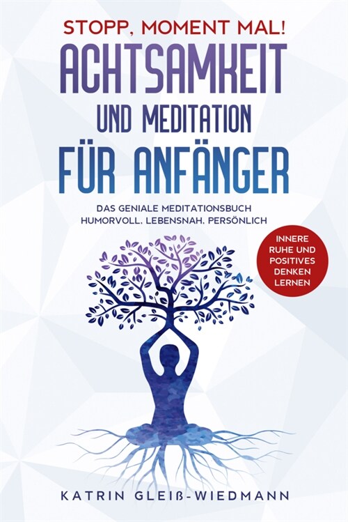 Stopp Moment mal! - Achtsamkeit und Meditationen fur Anfanger (Paperback)