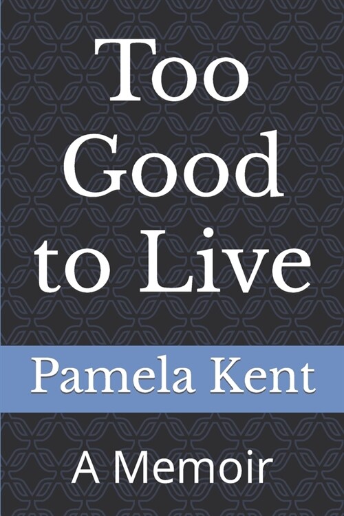 Too Good to Live: A Memoir (Paperback)