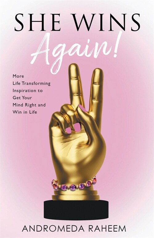 She Wins Again: More Life Transforming Inspiration to Get Your Mind Right and Win in Life (Paperback)