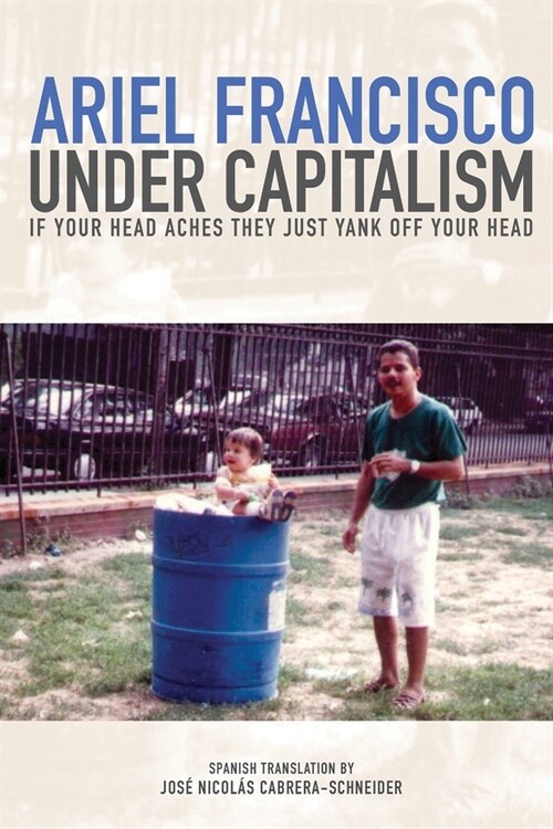 Under Capitalism if Your Head Aches They Just Yank Off Your Head (Paperback)