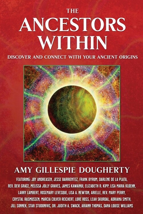 The Ancestors Within: Discover and Connect With Your Ancient Origins (Paperback)