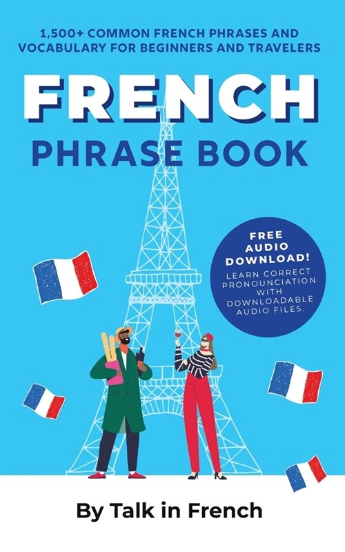 French Phrase Book: 1,500+ Common French Phrases and Vocabulary for Beginners and Travelers (Paperback)