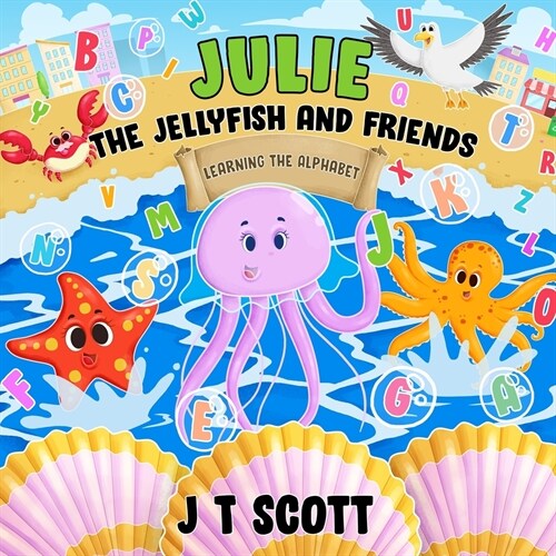 Julie the Jellyfish and Friends (Paperback)