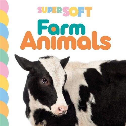 Super Soft Farm Animals: Photographic Touch & Feel Board Book for Babies and Toddlers (Board Books)