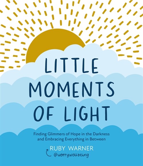 Little Moments of Light: Finding Glimmers of Hope in the Darkness (Hardcover)