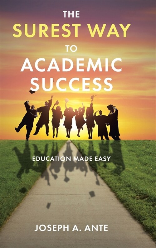 The Surest Way to Academic Success: Education Made Easy (Hardcover)