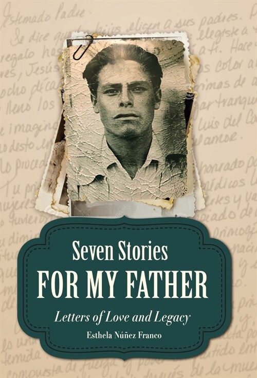 Seven Stories for My Father: Letters of Love and Legacy (Hardcover)