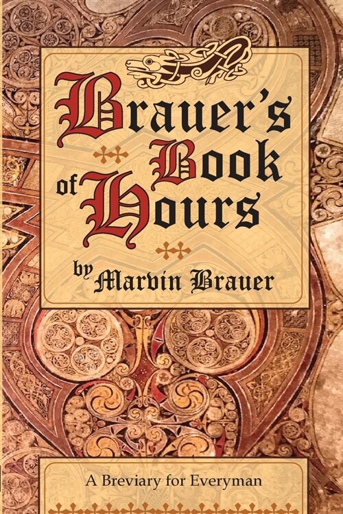 Brauers Book of Hours: A Breviary for Everyman (Paperback)