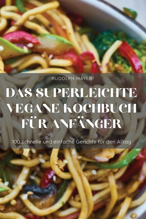 Das Superleichte Vegane Kochbuch F? Anf?ger (Paperback)