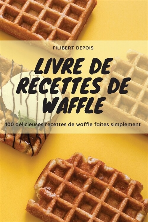 Livre de Recettes de Waffle (Paperback)