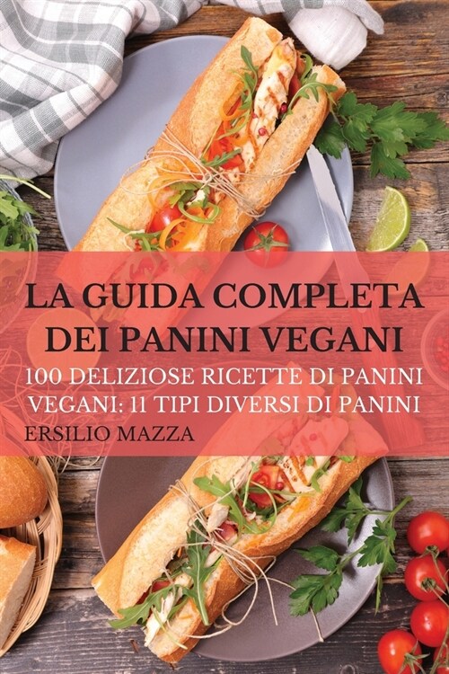 La Guida Completa Dei Panini Vegani (Paperback)